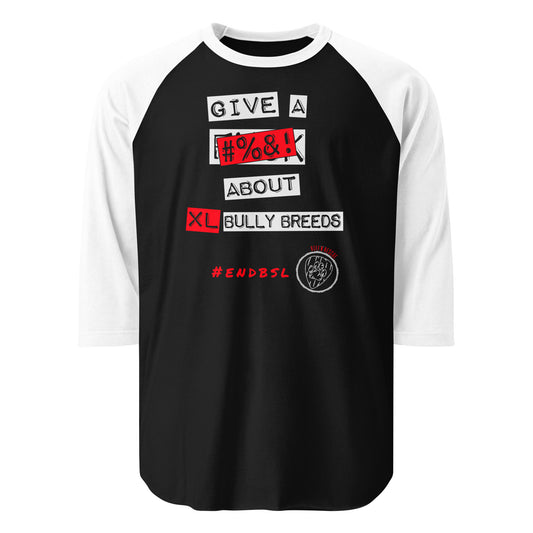 Give A #%&! About XL Bully Breeds 3/4 sleeve raglan shirt