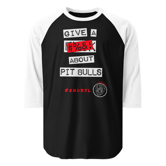 Give A #%&! About Pit Bulls 3/4 sleeve raglan shirt