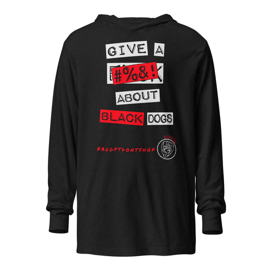 Give A #%&! About Black Dogs Hooded long-sleeve tee