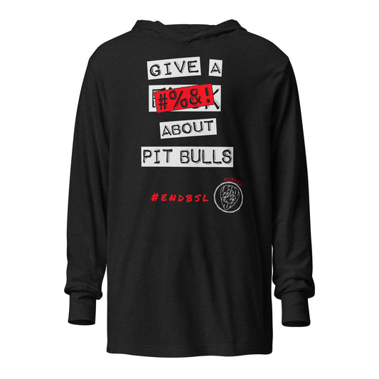Give A #%&! About Pit Bulls Hooded long-sleeve tee